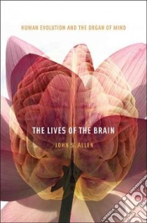 The Lives of the Brain libro in lingua di Allen John S.