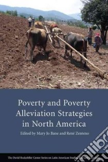 Poverty and Poverty Alleviation Strategies in North America libro in lingua di Bane Mary Jo (EDT), Zenteno Rene (EDT), Danziger Sandra K. (CON), Elmore Richard (CON)