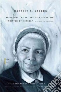 Incidents in the Life of a Slave Girl libro in lingua di Jacobs Harriet A., Child Lydia Maria Francis (EDT), Jacobs John S. (CON), Yellin Jean Fagan (INT)