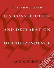 The Annotated U.S. Constitution and Declaration of Independence libro in lingua di Rakove Jack N. (EDT)