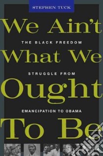 We Ain't What We Ought to Be libro in lingua di Tuck Stephen G. N.