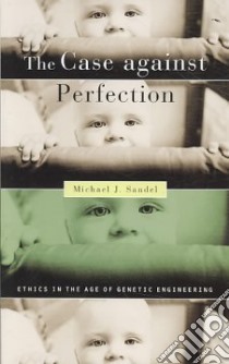 The Case Against Perfection libro in lingua di Sandel Michael J.
