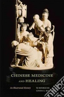 Chinese Medicine and Healing libro in lingua di Hinrichs T. J. (EDT), Barnes Linda L. (EDT)