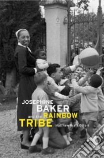 Josephine Baker and the Rainbow Tribe libro in lingua di Guterl Matthew Pratt