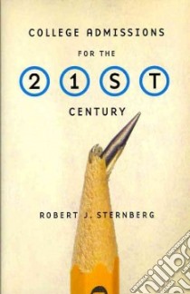 College Admissions for the 21st Century libro in lingua di Sternberg Robert J.