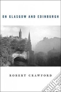 On Glasgow and Edinburgh libro in lingua di Crawford Robert