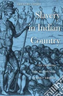 Slavery in Indian Country libro in lingua di Snyder Christina