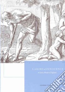 Labors of Innocence in Early Modern England libro in lingua di Picciotto Joanna