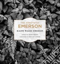 The Annotated Emerson libro in lingua di Emerson Ralph Waldo, Mikics David (EDT), Lopate Phillip (FRW)