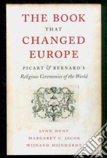 The Book That Changed Europe libro in lingua di Hunt Lynn Avery, Jacob Margaret C., Mijnhardt W. W.