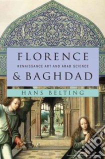 Florence and Baghdad libro in lingua di Belting Hans, Schneider Deborah Lucas (TRN)