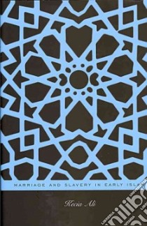 Marriage and Slavery in Early Islam libro in lingua di Ali Kecia