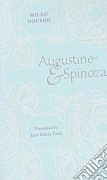 Augustine and Spinoza libro in lingua di Doueihi Milad, Todd Jane Marie (TRN)