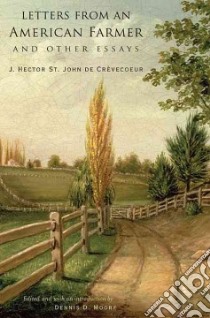 Letters from an American Farmer and Other Essays libro in lingua di De Crevecoeur J. Hector St. John, De Crevecoeur St. John, Moore Dennis D. (EDT)