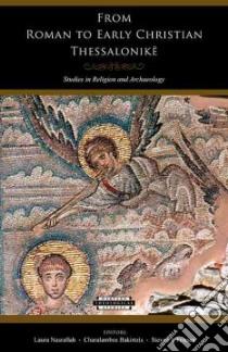 From Roman to Early Christian Thessalonike libro in lingua di Nasrallah Laura (EDT), Bakirtzis Charalambos (EDT), Friesen Steven J. (EDT)