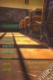 The Same Thing Over and Over libro in lingua di Hess Frederick M.