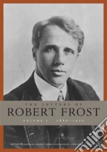 The Letters of Robert Frost libro in lingua di Frost Robert, Sheehy Donald (EDT), Richardson Mark (EDT), Faggen Robert (EDT)