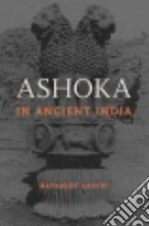 Ashoka in Ancient India libro in lingua di Lahiri Nayanjot