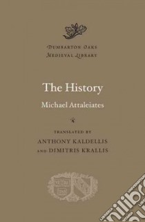 The History libro in lingua di Attaleiates Michael, Kaldellis Anthony (TRN), Krallis Dimitris (TRN)