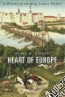 Heart of Europe libro in lingua di Wilson Peter H.