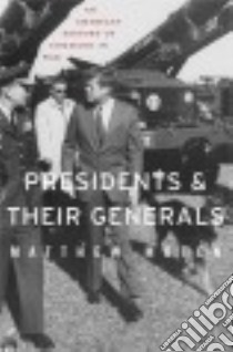 Presidents and Their Generals libro in lingua di Moten Matthew