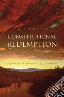 Constitutional Redemption libro in lingua di Balkin Jack M.