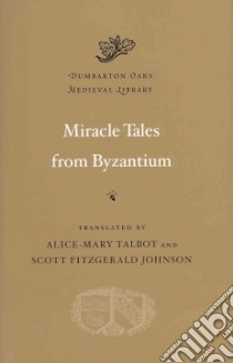 Miracle Tales from Byzantium libro in lingua di Talbot Alice-Mary (TRN), Johnson Scott Fitzgerald (TRN)