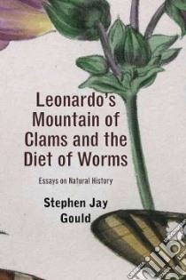 Leonardo's Mountain of Clams and the Diet of Worms libro in lingua di Gould Stephen Jay