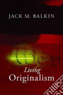Living Originalism libro in lingua di Balkin Jack M.