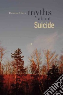 Myths About Suicide libro in lingua di Joiner Thomas