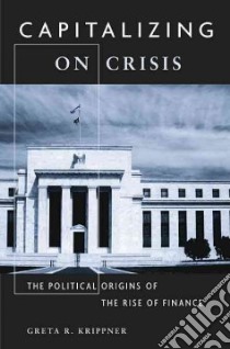 Capitalizing on Crisis libro in lingua di Krippner Greta R.