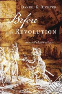 Before the Revolution libro in lingua di Richter Daniel K.