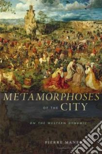 Metamorphoses of the City libro in lingua di Manent Pierre, LePain Marc (TRN)