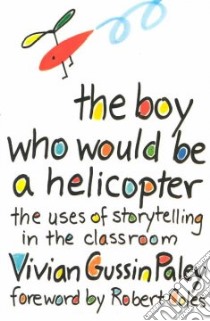 The Boy Who Would Be a Helicopter libro in lingua di Paley Vivian Gussin