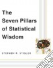 The Seven Pillars of Statistical Wisdom libro in lingua di Stigler Stephen M.