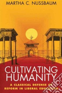 Cultivating Humanity libro in lingua di Nussbaum Martha C.