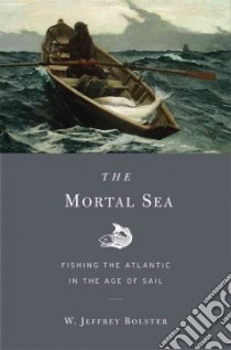 The Mortal Sea libro in lingua di Bolster W. Jeffrey