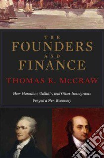 The Founders and Finance libro in lingua di McCraw Thomas K.