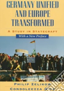 Germany Unified and Europe Transformed libro in lingua di Zelikow Philip D., Rice Condoleezza