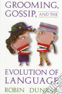 Grooming, Gossip, and the Evolution of Language libro in lingua di Dunbar Robin