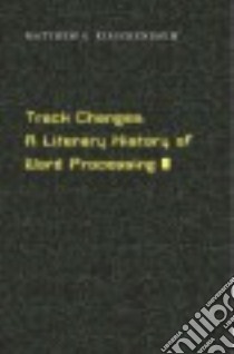 Track Changes libro in lingua di Kirschenbaum Matthew G.