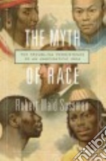 The Myth of Race libro in lingua di Sussman Robert Wald