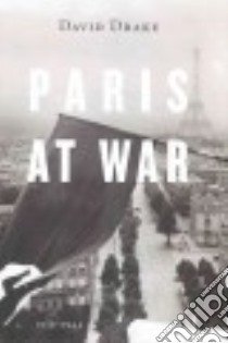 Paris at War libro in lingua di Drake David