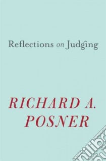 Reflections on Judging libro in lingua di Posner Richard A.