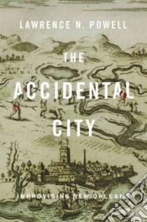 The Accidental City libro in lingua di Powell Lawrence N.