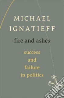 Fire and Ashes libro in lingua di Ignatieff Michael