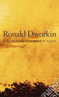 Religion Without God libro in lingua di Dworkin Ronald