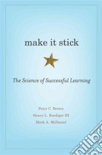 Make It Stick libro in lingua di Brown Peter C., Roediger Henry L. III, McDaniel Mark A.