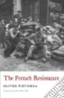 The French Resistance libro in lingua di Wieviorka Olivier, Todd Jane Marie (TRN)