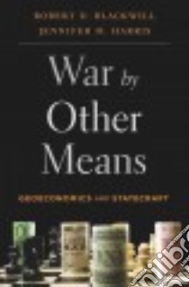 War by Other Means libro in lingua di Blackwill Robert D., Harris Jennifer M.